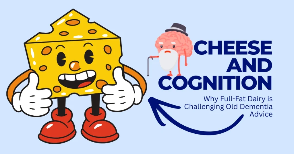 Cartoon illustration of a smiling cheese character giving a thumbs up next to an elderly brain character with a cane, titled "Cheese and Cognition: Why Full-Fat Dairy is Challenging Old Dementia Advice." Dementia Risk