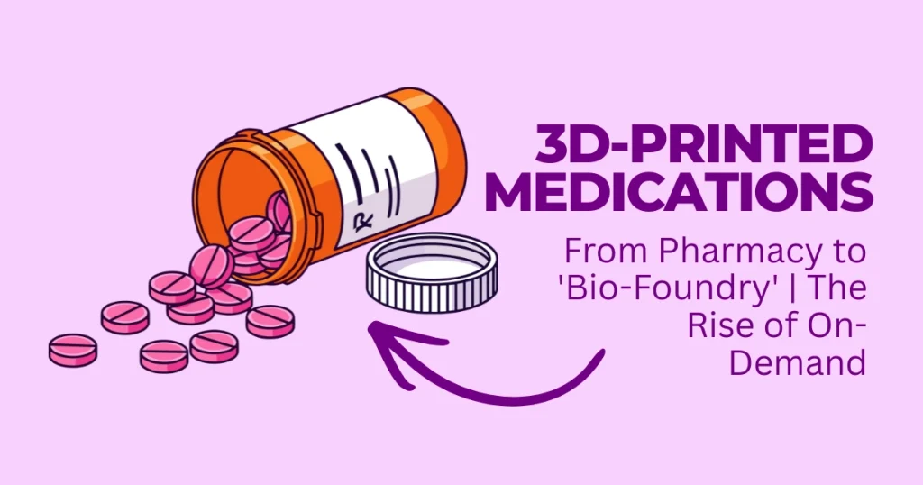 Illustration of an open prescription pill bottle with pink tablets spilling out, featuring text about the rise of on-demand 3D-printed medications and bio-foundry technology.