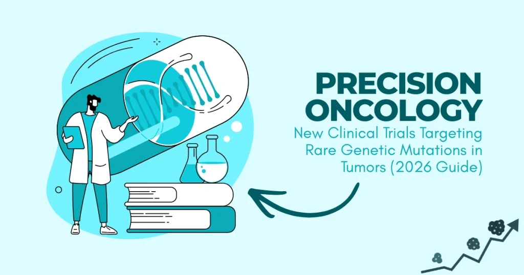 Precision Oncology: New Clinical Trials Targeting Rare Genetic Mutations in Tumors (2026 Guide)