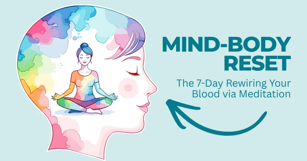 Illustration of a woman in a meditation pose inside a colorful human brain profile, titled The 7-Day Mind-Body Reset: Rewiring Your Blood via Meditation.
