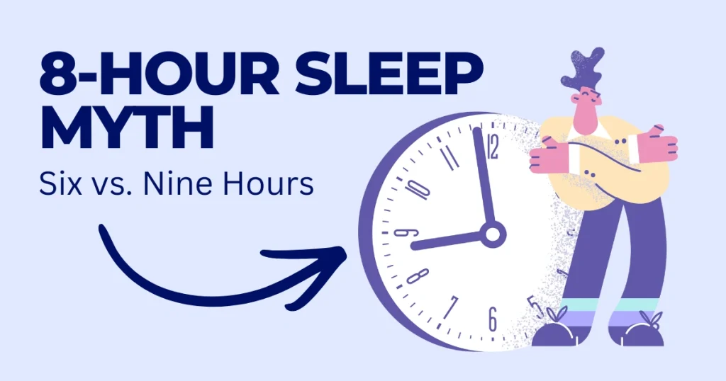 Illustration titled The 8-Hour Sleep Myth comparing six versus nine hours of sleep with a stylized character leaning against a large clock.