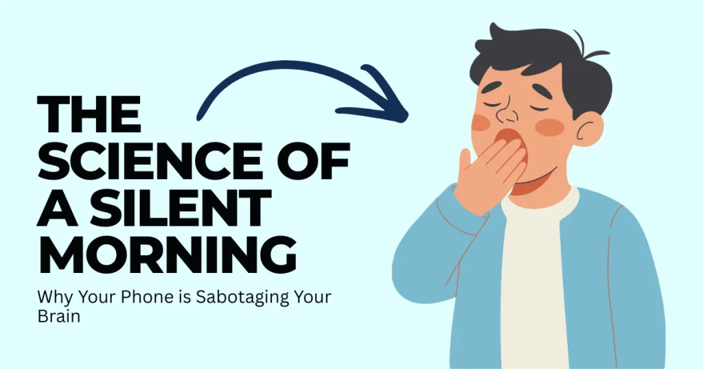 Graphic titled "The Science of a Silent Morning" featuring an illustration of a yawning person and text about how phones sabotage the brain. ""Dopamine Reset"