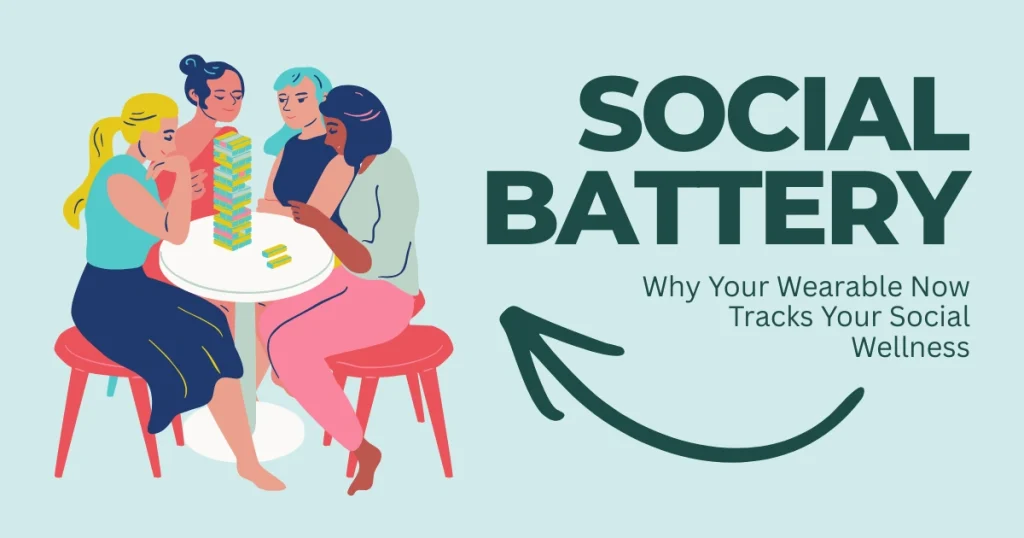 Illustration of four women playing a tabletop game with text reading "Social Battery: Why Your Wearable Now Tracks Your Social Wellness."
