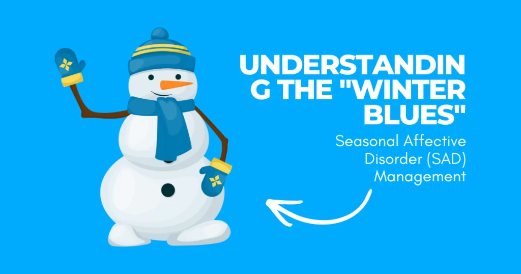 Illustration of a cheerful snowman titled "Understanding the Winter Blues: Seasonal Affective Disorder (SAD) Management."