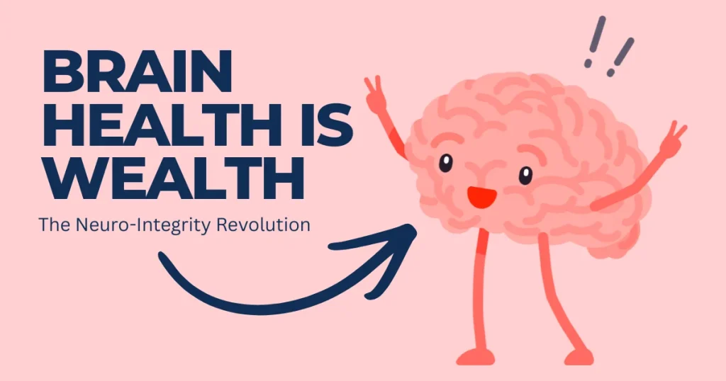 Cartoon brain character with arms and legs making peace signs next to text "Brain Health is Wealth: The Neuro-Integrity Revolution."