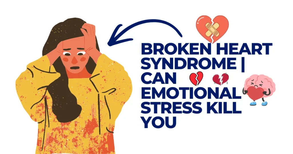 Illustration of a distressed woman with text "Broken Heart Syndrome | Can Emotional Stress Kill You?" featuring icons of a broken heart and a brain holding a heart.