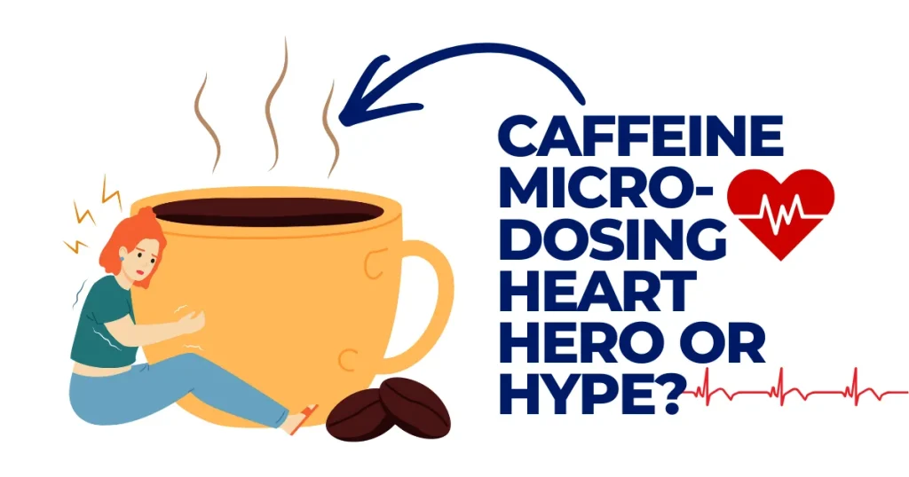 Caffeine Micro-Dosing | Heart Hero or Hype? Illustration of a woman leaning against a giant coffee cup with text reading Caffeine Micro-Dosing Heart Hero or Hype and a heart rate monitor icon.