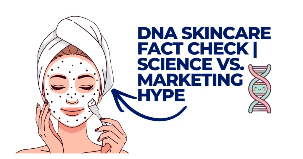 Illustration of a woman applying a facial treatment next to text reading "DNA Skincare Fact Check: Science vs. Marketing Hype" with a DNA helix icon.