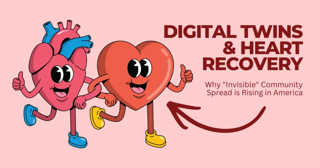 Cartoon illustration of two smiling heart characters walking together, one anatomical and one stylized, with text reading "Digital Twins & Heart Recovery" and "Why Invisible Community Spread is Rising in America."