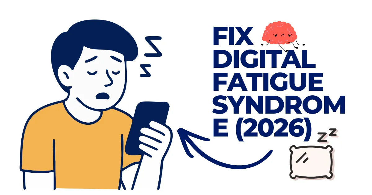 Fix Digital Fatigue Syndrome (2026)