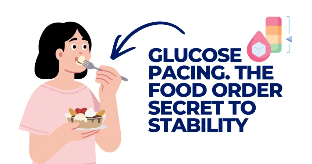 An illustration explaining glucose pacing and food order for blood sugar stability, featuring a woman eating a balanced dessert and a glucose level indicator.