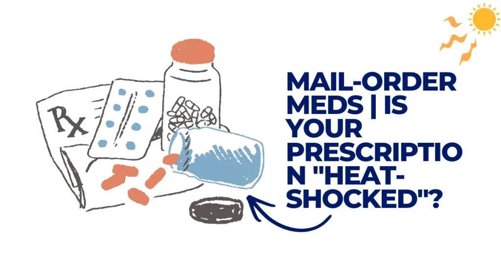 Illustration of mail-order prescription pill bottles and blister packs under a hot sun, highlighting the risks of medication heat damage during shipping. Heat-Shock