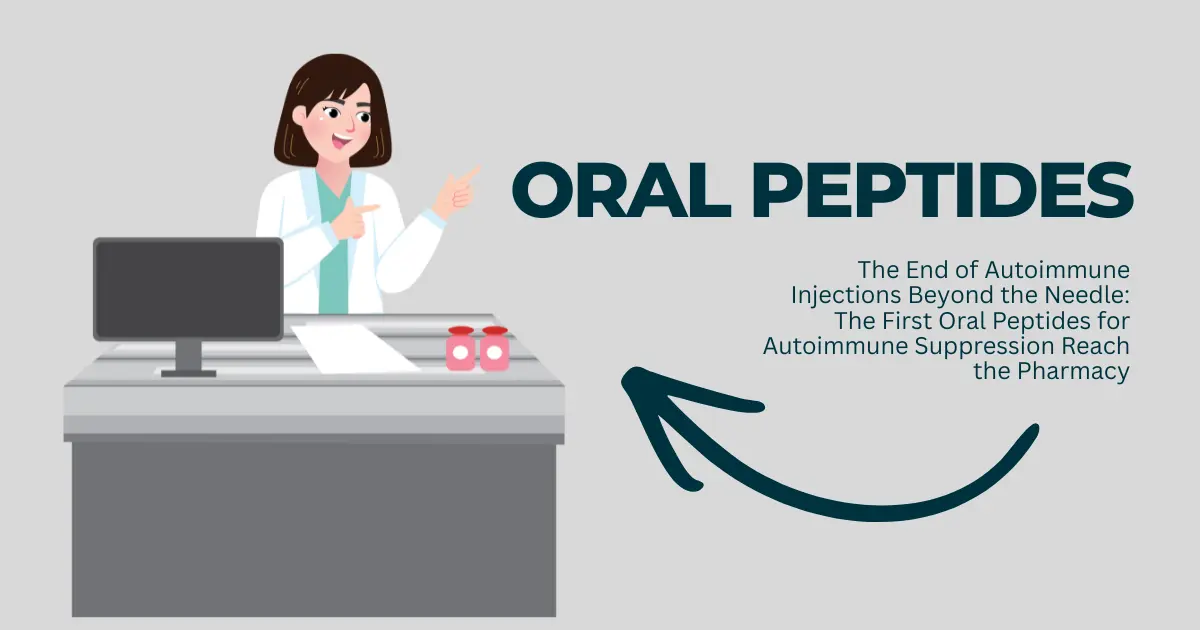 Oral Peptides: The End of Autoimmune Injections