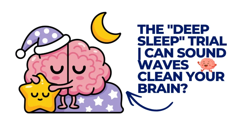 Cartoon illustration of a sleeping brain wearing a nightcap, hugging a star, representing the Deep Sleep Trial and using sound waves for brain health and detoxification.