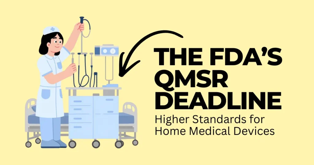 Illustration of a nurse adjusting a medical device on a cart next to a hospital bed, featuring text about the FDA’s QMSR deadline and standards for home medical devices.