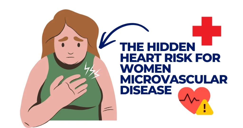 Illustration of a woman experiencing chest pain with text overlay reading "The Hidden Heart Risk for Women: Microvascular Disease."