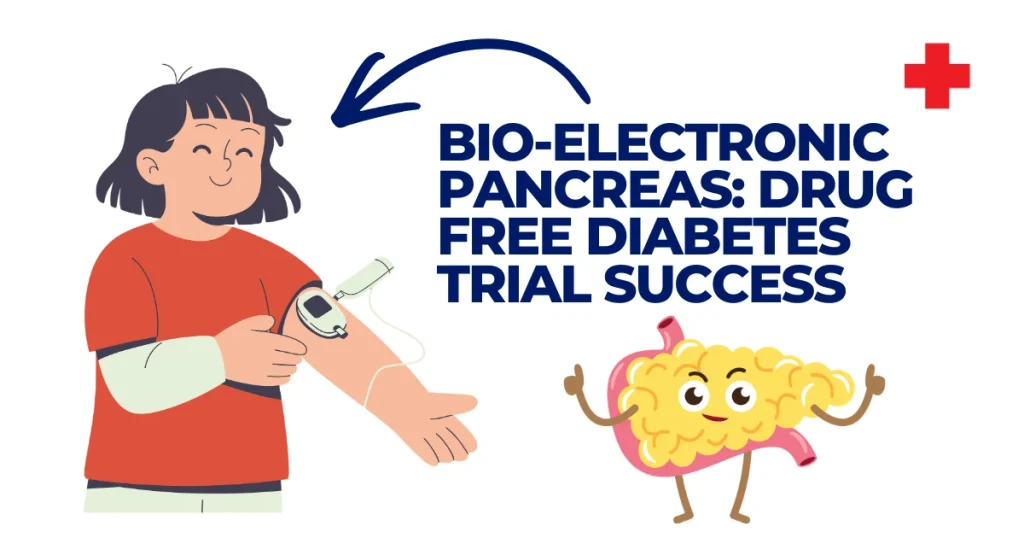 Bio-Electronic Pancreas: Drug-Free Diabetes Trial Success Illustration of a girl using a bio-electronic pancreas device on her arm next to a cartoon pancreas character.