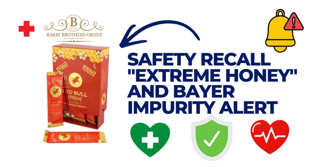 Safety Recall: "Extreme Honey" and Bayer Impurity Alert 2026 Safety recall alert for Red Bull Extreme Honey by Bakri Brothers Group, showing product packaging alongside a warning about Bayer impurities and heart health icons.