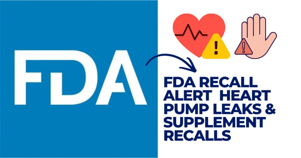 FDA recall alert graphic for heart pump leaks and dietary supplement safety warnings, featuring the FDA logo and heart health icons.