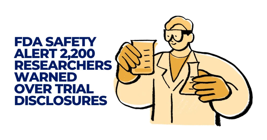 Illustration of a scientist in a lab coat holding beakers next to text reading: FDA Safety Alert 2,200 researchers warned over trial disclosures.